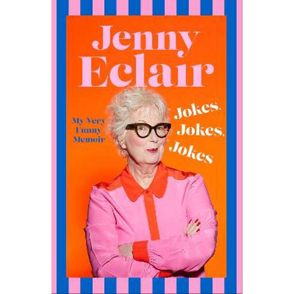 Jokes, Jokes, Jokes: My Very Funny Memoir (Hardback) - Jenny Eclair